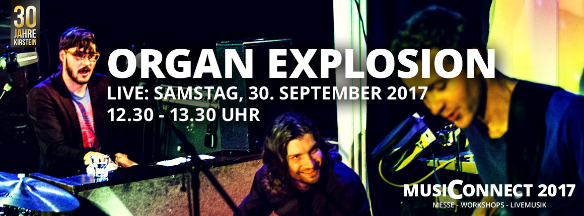 Live bei der MusiConnect 2017: Organ Explosion.